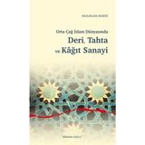 Orta Çağ İslam Dünyasında Deri Tahta ve Kağıt Sanayi Ankara Okulu Yayınları