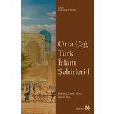 Orta Çağ Türk İslam Şehirleri 1 Yeditepe Yayınevi