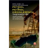 Orta Doğu ve Hazar Bölgesinde Petrol ve Petrol Ürünlerinin Taşımacılığı Yönetiminde Yeni Politikalar ve Stratejiler Rasoul Naghili Hokmabadi