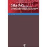 Orta Iran Merkezi ve Kum Eyaletleri Türklerinden Halk Bilimi Metinleri (Giriş-Inceleme-El Bilimi Dergisi Metinleri-Aktarma-Dizin)