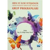 Orta ve İleri Yetişkinlik Dönemindeki Bireylere Yönelik Grup Programları - Müge Yukay Yüksel Deniz Çanga Simel Parlak Işıl Tekin Bilge Nuran Aydoğdu Azize Nilgün Canel Derya Eryiğit Zeynep İnce Emine Beyza Özoğlu Neslihan Yaman Hacer Yalçıntaş Enver Ulaş