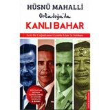 ORTADOĞU'DA KANLI BAHAR ACILI BIR COĞRAFYANIN UYUMLU İSLAM'LA İMTİHANI - HÜSNÜ MAHALLI