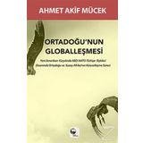 Ortadoğu’nun Globalleşmesi - Ahmet Akif Mücek