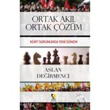 ORTAK AKIL ORTAK ÇÖZÜM KÜRT SORUNUNDA YENI DÖNEM - ASLAN DEĞIRMENCI