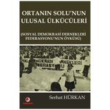 Ortanın Solu’nun Ulusal Ülkücüleri - Serhat Hürkan