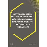 Ortaokul Beden Eğitimi ve Spor Dersi Öğretim Programı Hakkında Öğrenci ve Öğretmen Görüşleri - Kolektif