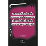 Ortaokul Öğrencilerinin Antropometrik, Biyomotor ve Fizyolojik Özelliklerinin Akademik Başarı İle İlişkisi - Kolektif
