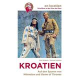Orte des Kinos – Auf den Spuren von Winnetou und Game of Thrones in Kroatien