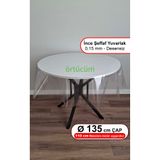 Örtücüm Yuvarlak İnce Şeffaf Naylon Muşamba Pvc 0.15 mm Kalınlık Masa Örtüsü Koruyucu Silinebilir 135 cm Çap