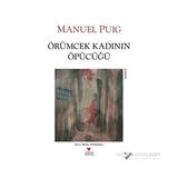 ÖRÜMCEK KADININ ÖPÜCÜĞÜ - MANUEL PUIG