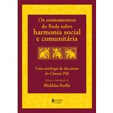 Os ensinamentos do Buda sobre harmonia social e comunitaria. Uma antologia de discursos do Canone Pali (Em Portugues do Brasil)