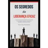 Os Segredos da Liderança Eficaz: Como Inspirar, Motivar e Transformar Equipes em Alta Performance