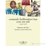 OSMANLI BALKANLARININ SON ON YILI - MEHMET ALI OKAR