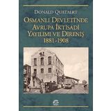 Osmanlı Devletinde Avrupa İktisadi Yayılımı ve Direniş 1881-1908 - Donald Quataert