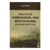 Osmanlı Devleti’nde Gayrimüslimlerin Din ve Vicdan Hürriyetleri Bağlamında Mabedlerinin Hukuki Statüsü - Nuran Koyuncu