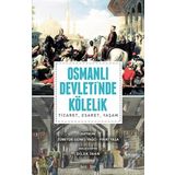 Osmanlı Devleti’nde Kölelik - Zübeyde Güneş Yağcı Fırat Yaşa Dilek İnan