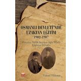 Osmanlı Devleti'nde Uzaktan Eğitim 1902-1907 Yüksel Yıldırım