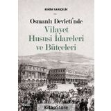 Osmanlı Devleti'nde Vilayet Hususi İdareleri ve Bütçeleri - Kerim Sarıçelik