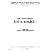 Osmanlı Devletinin İlmiye Teşkilatı - İsmail Hakkı Uzunçarşılı