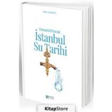 Osmanlı Dönemi İstanbul Su Tarihi - Ahmet Tabakoğlu