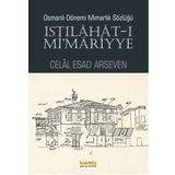 Osmanlı Dönemi Mimarlık Sözlüğü - Celal Esad Arseven