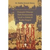 Osmanlı Dönemi Türk Romanında İyicil ve Kötücül Kadın İmgesi - Mitolojiden Eril Tahayyüle