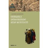 Osmanlı Döneminde Arap Kentleri - Andre Raymond