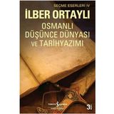 OSMANLI DÜŞÜNCE DÜNYASI VE TARIH YAZIMI - İLBER ORTAYLI