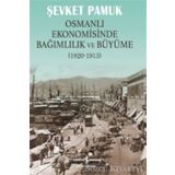 OSMANLI EKONOMISINDE BAĞIMLILIK VE BÜYÜME 1820-1913 - ŞEVKET PAMUK