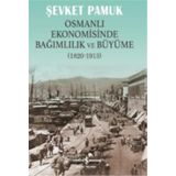 Osmanlı Ekonomisinde Bağımlılık ve Büyüme 1820-1913