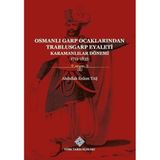 Osmanlı Garp Ocaklarından Trablusgarp Eyaleti (Karamanlılar Dönemi 1711-1835)