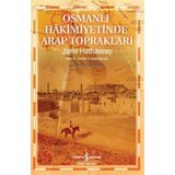 Osmanlı Hakimiyetinde Arap Toprakları - Jane Hathaway