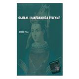 Osmanlı Hanedanında Evlenme - Ayhan Pala