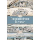 Osmanlı Hilafetinin İlk Asırları - Uğur Demir