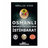 Osmanlı İmparatorluğu'nda İstihbarat - Nurullah Aydın
