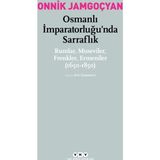 Osmanlı İmparatorluğu’nda Sarraflık - Onnik Jamgoçyan