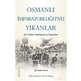 Osmanlı İmparatorluğu'nu Yıkanlar - Süleyman Kocabaş