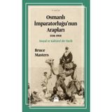 Osmanlı İmparatorluğu’nun Arapları 1516-1918 - Bruce Masters