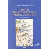 Osmanlı İmparatorluğunun Tarihsel Coğrafyası - Donald Edgar Pitcher