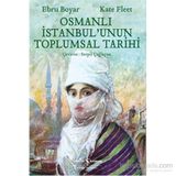 Osmanlı İstanbul’unun Toplumsal Tarihi - Kate Fleet Ebru Boyar