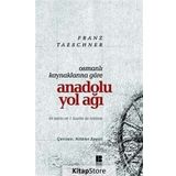 OSMANLI KAYNAKLARINA GÖRE ANADOLU YOL AĞI - FRANZ TAESCGNER