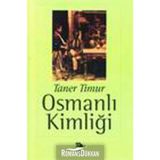 OSMANLI KİMLİĞİ - TANER TIMUR