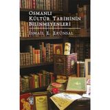 Osmanlı Kültür Tarihinin Bilinmeyenleri - İsmail Erünsal