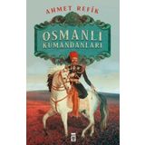 OSMANLI KUMANDANLARI - AHMET REFIK
