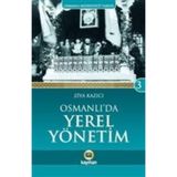 Osmanlı Medeniyeti Tarihi 3: Osmanlı'da Yerel Yönetim - Ziya Kazıcı