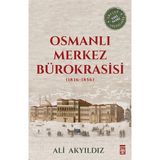 Osmanlı Merkez Bürokrasisi - Ali Akyıldız