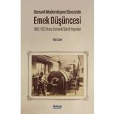 Osmanlı Modernleşme Sürecinde Emek Düşüncesi: 1862-1922 Arası - Osmanlı Süreli Yayınları