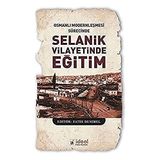 Osmanlı Modernleşmesi Sürecinde Selanik Vilayetinde Eğitim