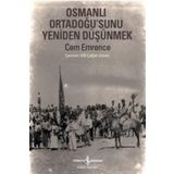 Osmanlı Ortadoğu’sunu Yeniden Düşünmek - Cem Emrence