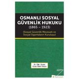 Osmanlı Sosyal Güvenlik Hukuku 1865-1923 - Eyüp Sabri Kala